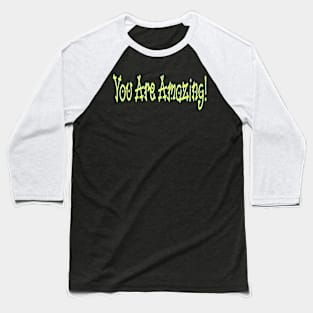 You Are Amazing! - Front Baseball T-Shirt